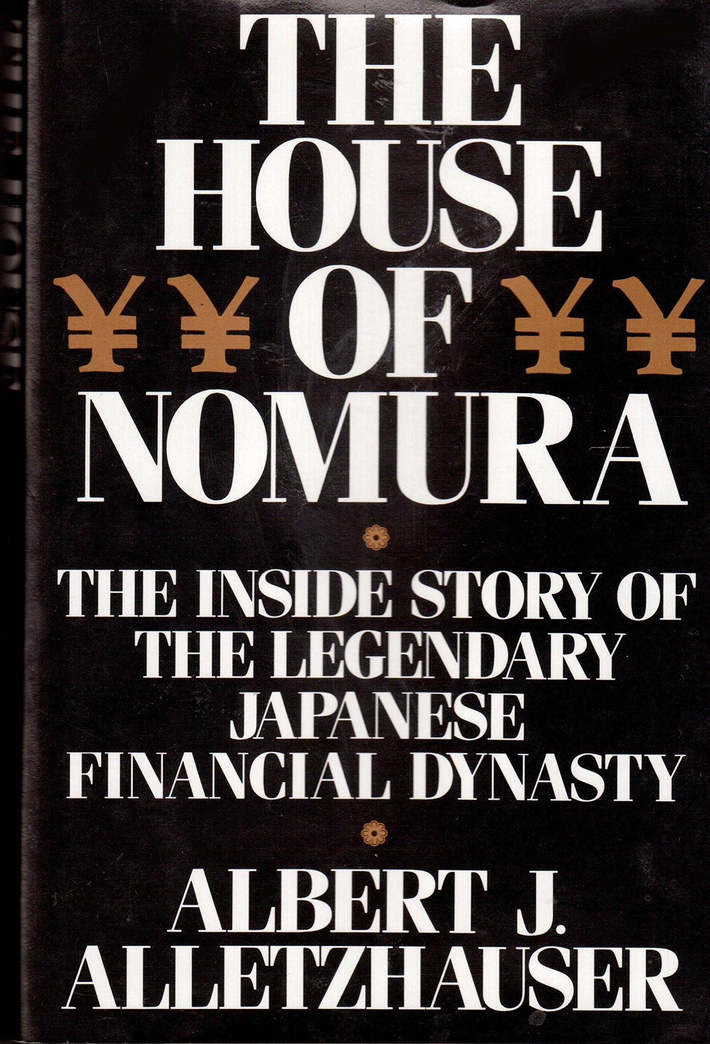 The House of Nomura: The Inside Story of the Legendary Japan