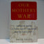 Our Mothers' War: American Women at Home and at the Front During World War II