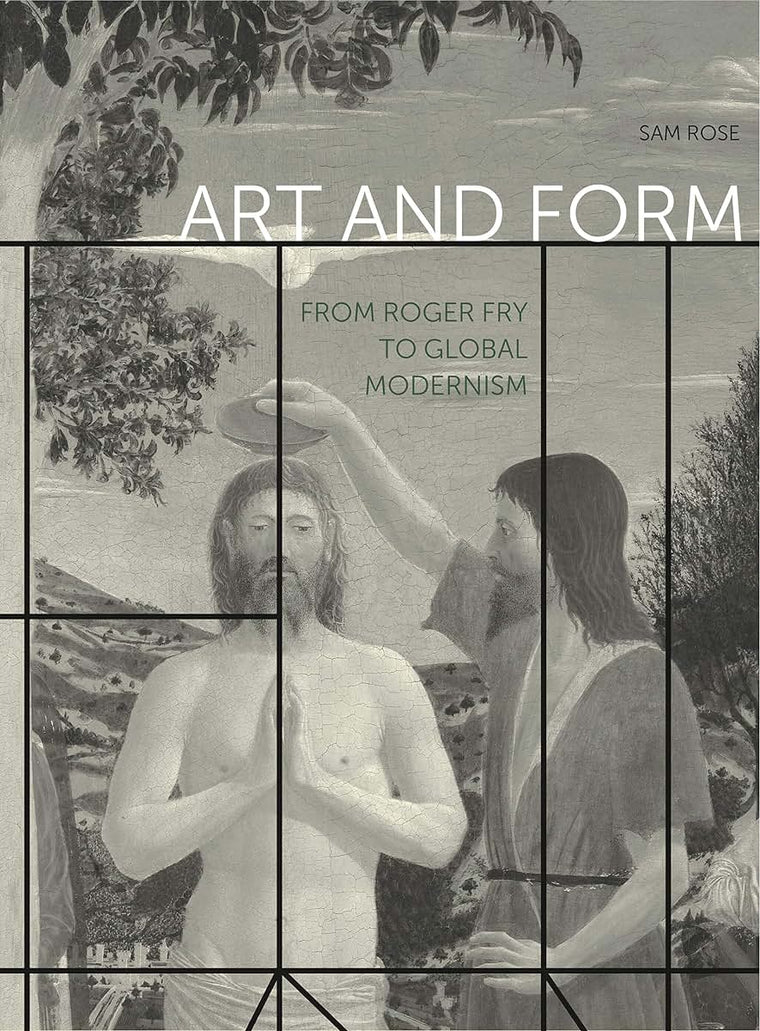 Art and Form: From Roger Fry to Global Modernism (Refiguring Modernism)