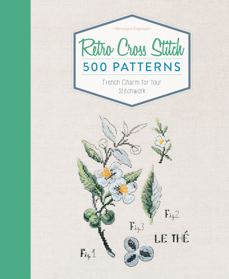 Retro Cross Stitch: 500 Patterns, French Charm for Your Stitchwork