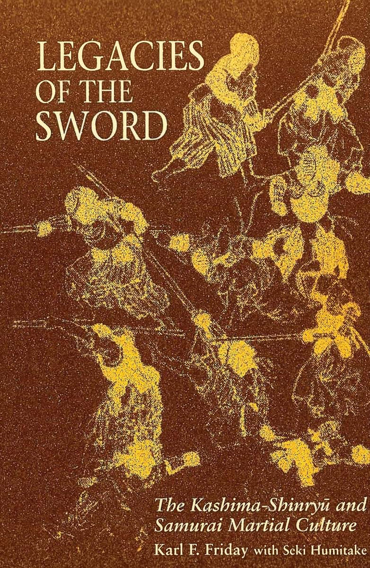 Legacies of the Sword: The Kashima-Shinryu and Samurai Martial Culture