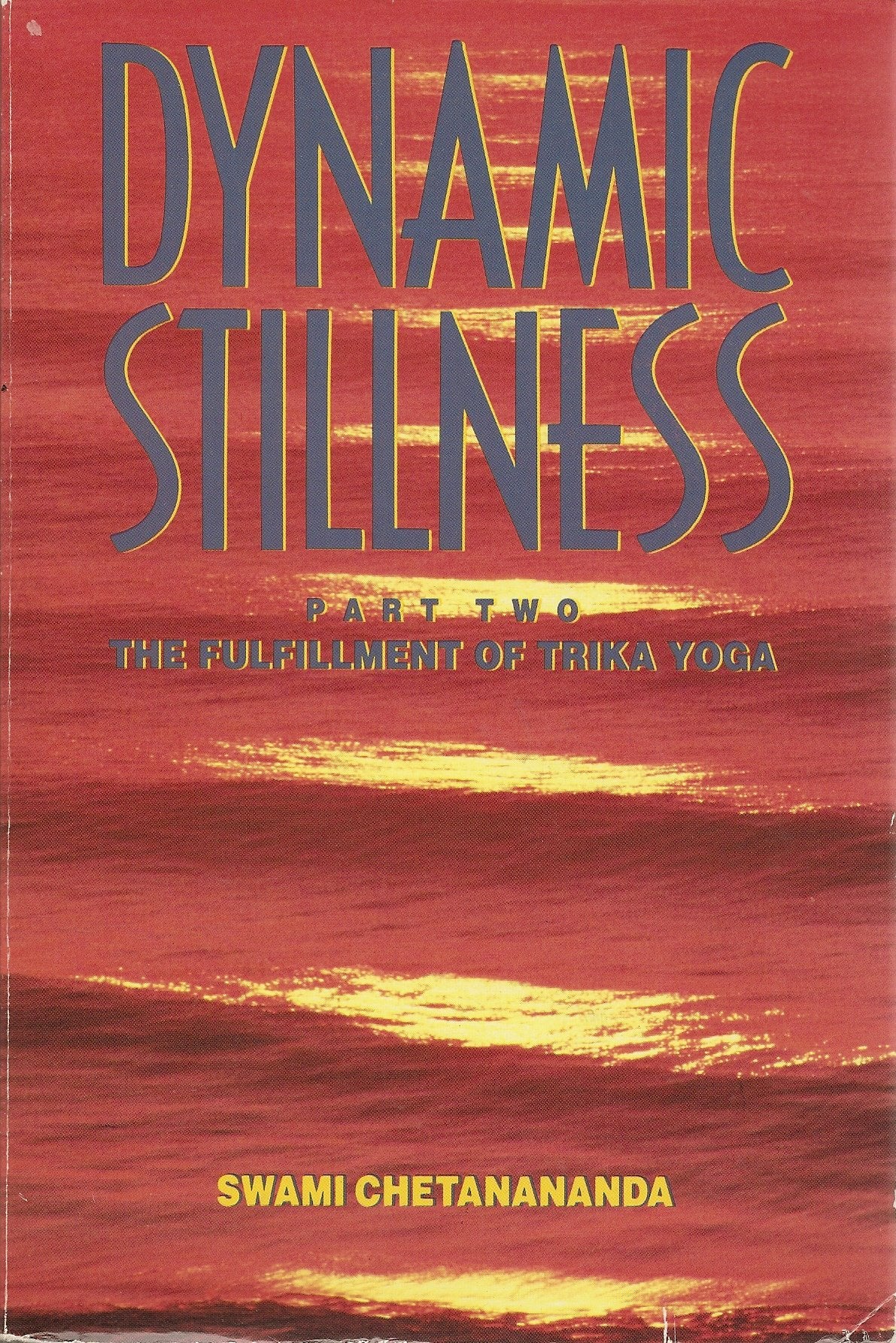 Dynamic Stillness Part Two: The Fulfillment of Trika Yoga