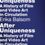 After Uniqueness: A History of Film and Video Art in Circulation (Film and Culture Series)