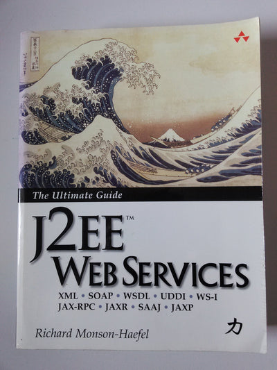 J2EE Web Services: XML SOAP WSDL UDDI WS-I JAX-RPC JAXR SAAJ JAXP
