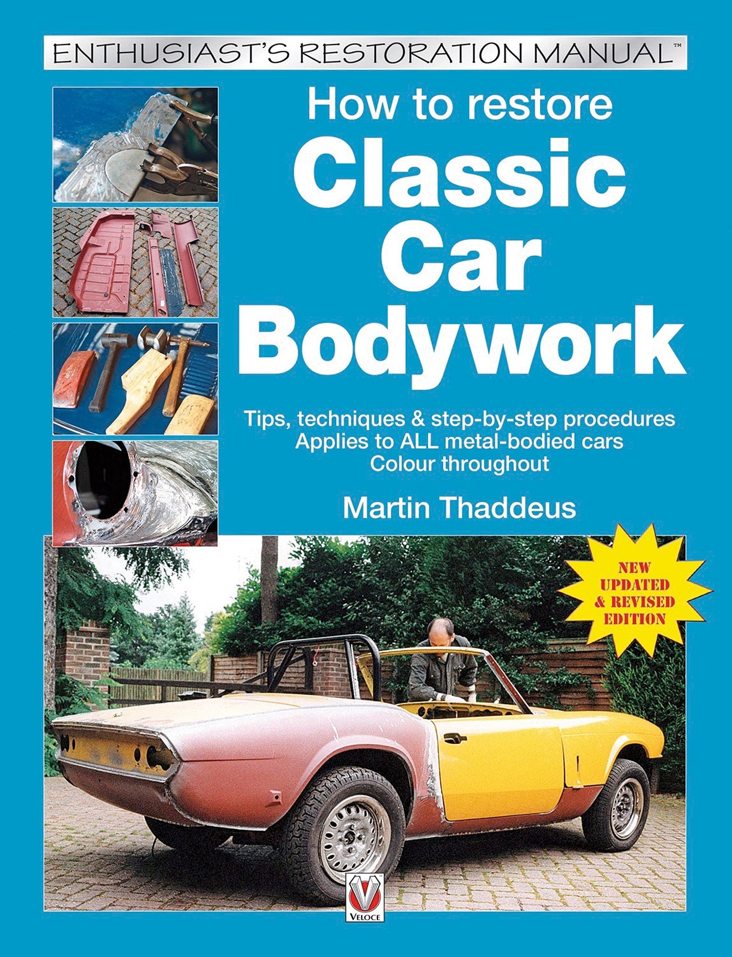 How to Restore Classic Car Bodywork: Tips, Techniques & Step-By-Step Procedures - Applies to All Meta-Bodied Cars (Enthusiast's Restoration Manual)