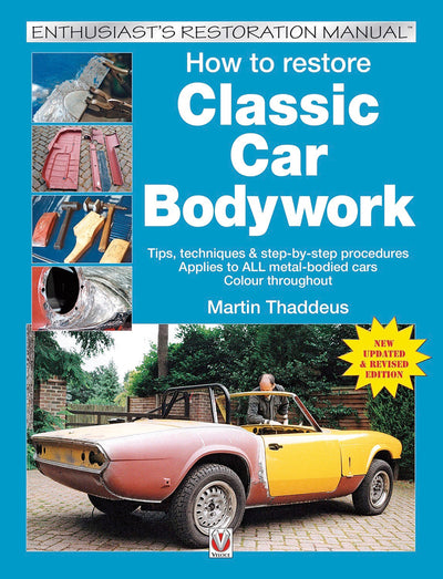 How to Restore Classic Car Bodywork: Tips, Techniques & Step-By-Step Procedures - Applies to All Meta-Bodied Cars (Enthusiast's Restoration Manual)