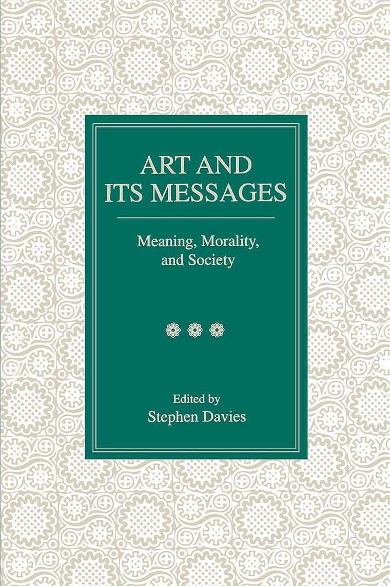 Art and Its Messages: Meaning, Morality, and Society