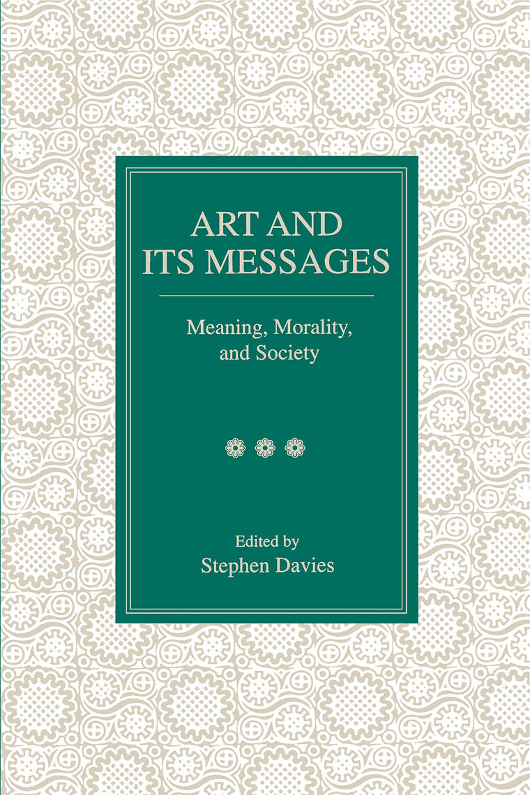 Art and Its Messages: Meaning, Morality, and Society