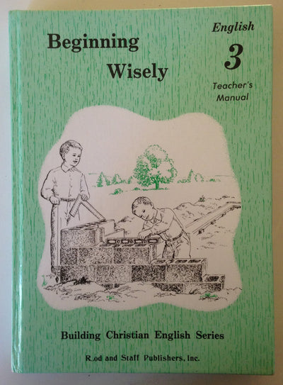 Beginning Wisely : Teacher's Manual by Inc. Rod and Staff Publishers (1991-05-03)