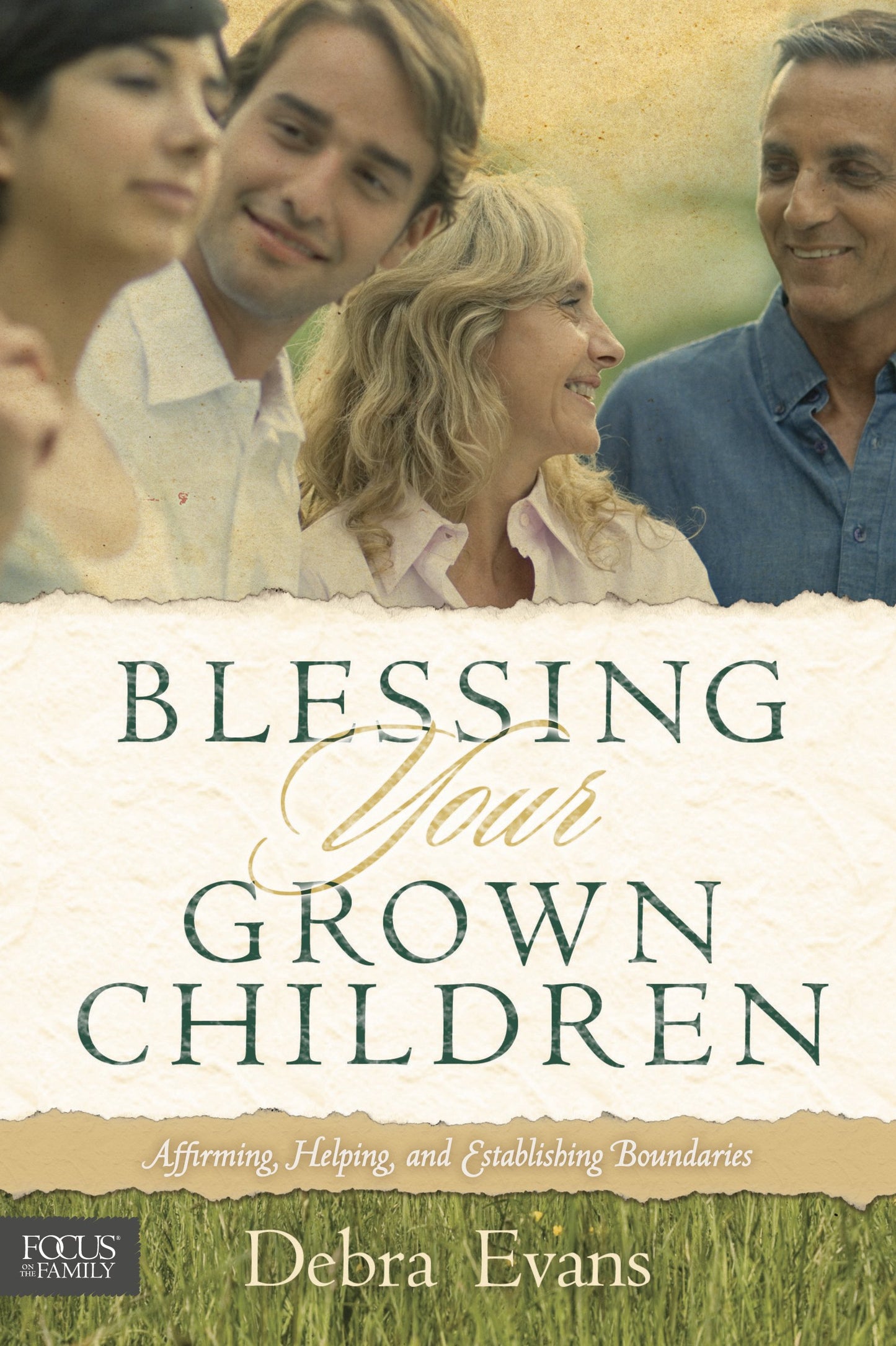 Blessing Your Grown Children: Affirming, Helping, and Establishing Boundaries