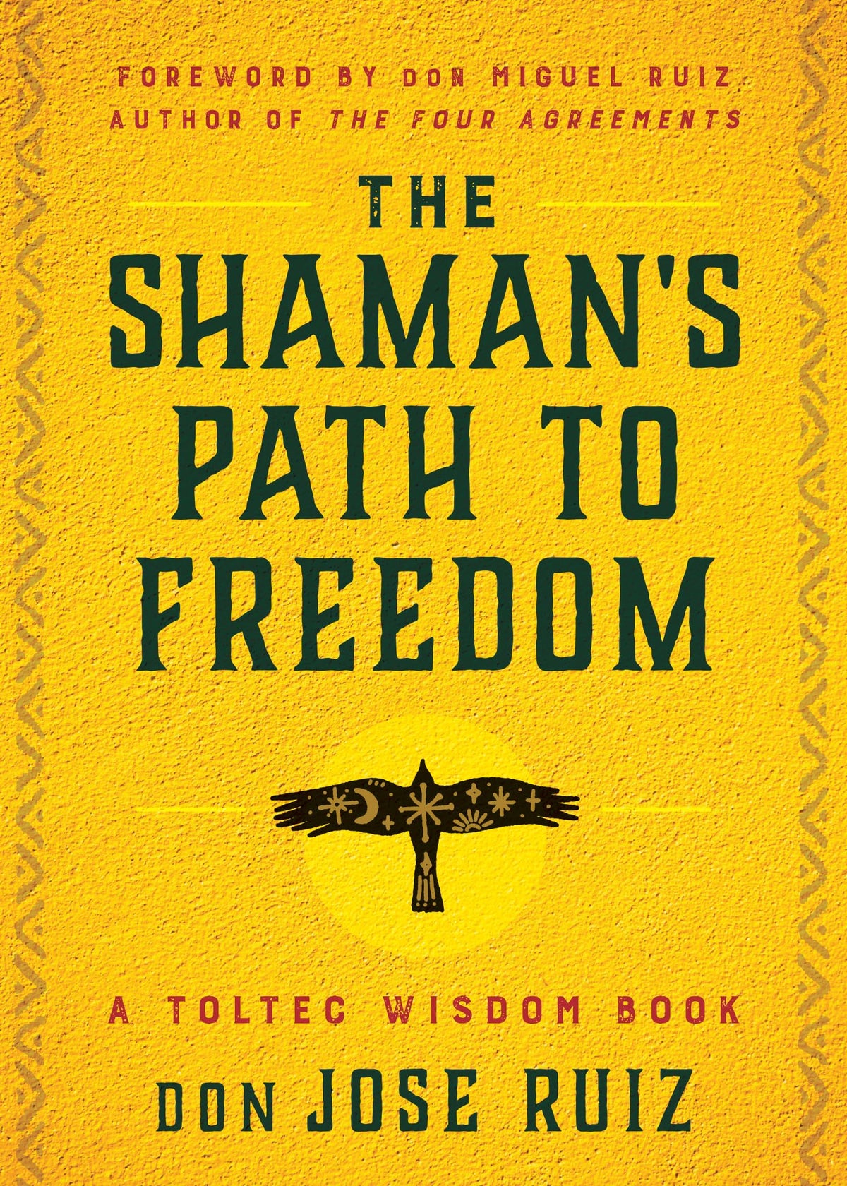 The Shaman's Path to Freedom: A Toltec Wisdom Book (Shamanic Wisdom Series)