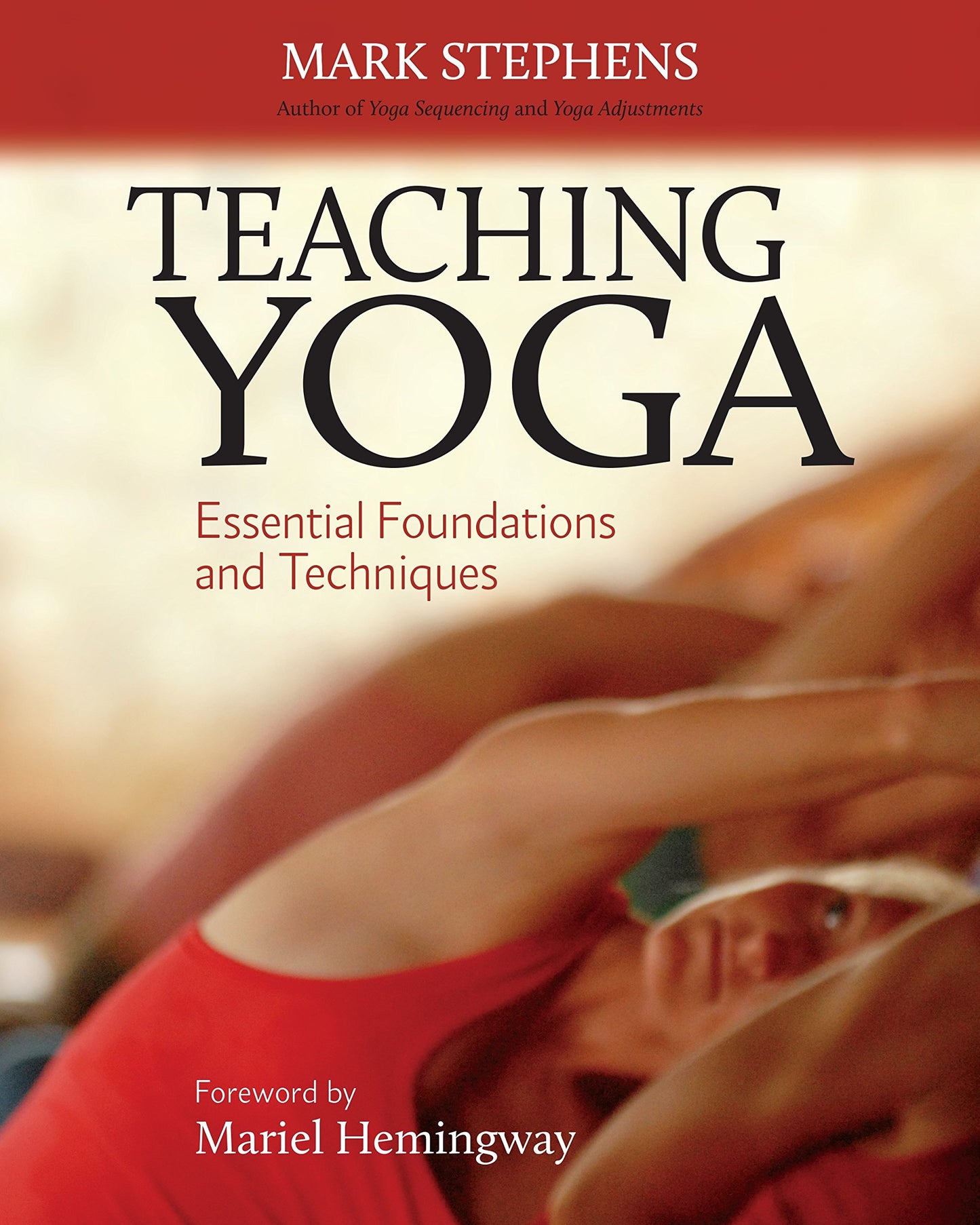 Teaching Yoga: Essential Foundations and Techniques by Steph