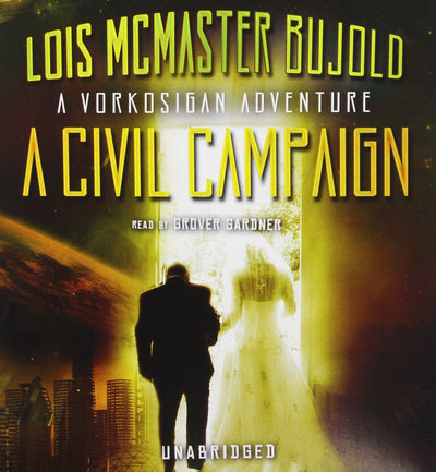 A Civil Campaign: A Comedy of Biology and Manners (Miles Vorkosigan Adventures)