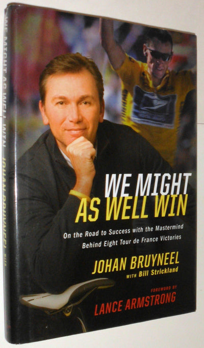 We Might As Well Win: On the Road to Success with the Mastermind Behind a Record-Setting Eight Tour de France Victories