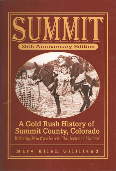 Summit: A Gold Rush History of Summit County, Colorado, 25th Anniversary Edition