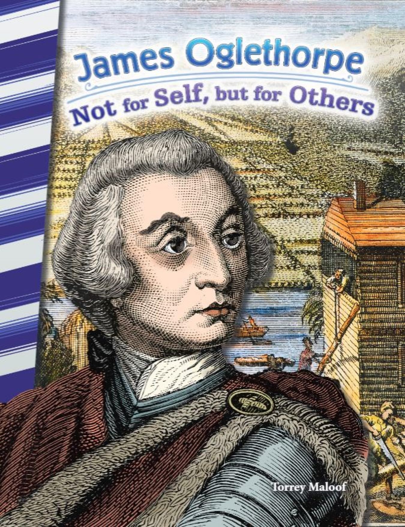 James Oglethorpe: Not for Self, but for Others (Social Studies Readers)