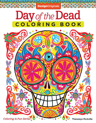 Day of the Dead Coloring Book (Coloring is Fun) (Design Originals) 30 Beginner-Friendly Creative Art Activities with Sugar Skulls for Dia de Muertos; Extra-Thick Perforated Paper Resists Bleed Through