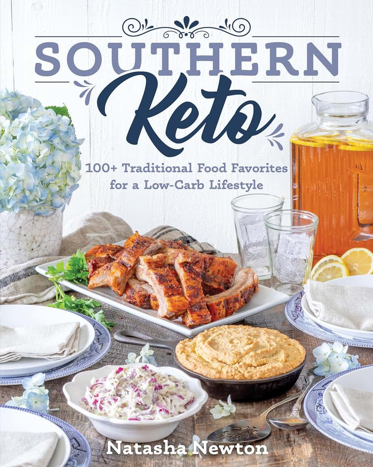 Southern Keto: 100+ Traditional Food Favorites for a Low-Carb Lifestyle