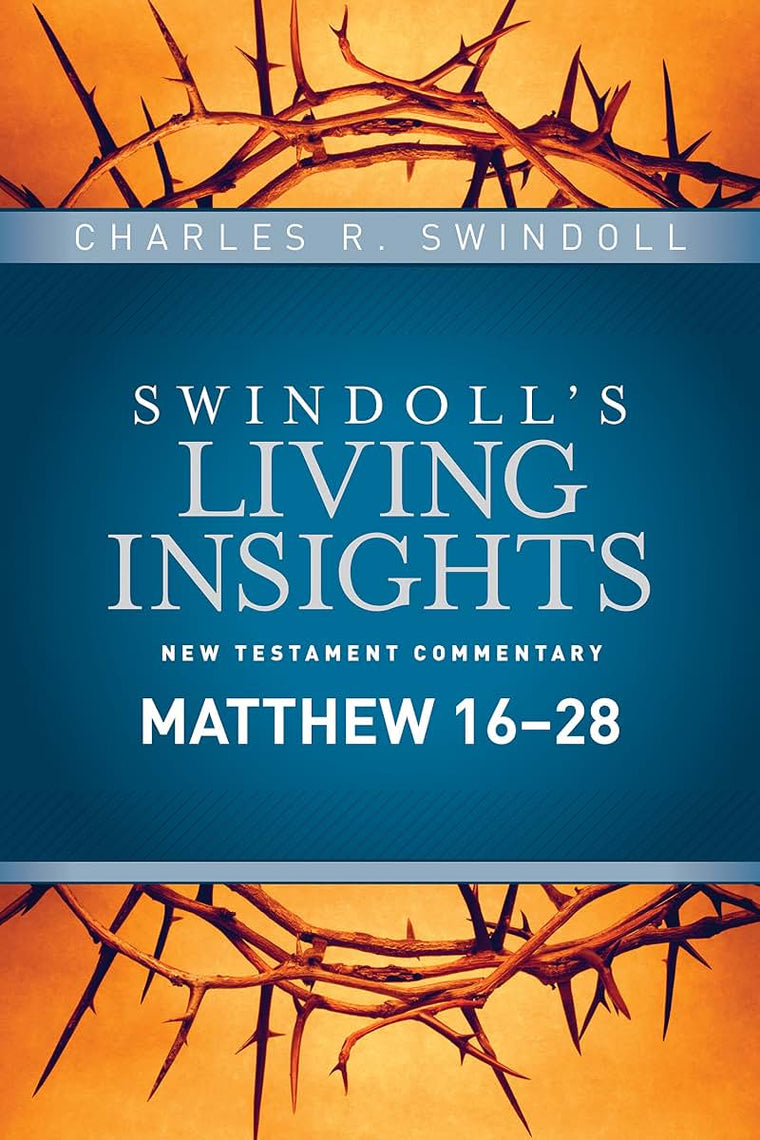 Insights on Matthew 16--28 (Swindoll's Living Insights New Testament Commentary)