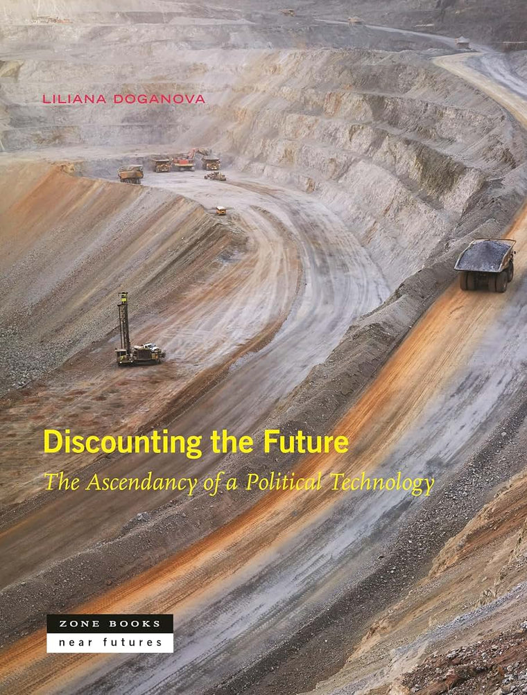 Discounting the Future: The Ascendancy of a Political Technology (Near Future)
