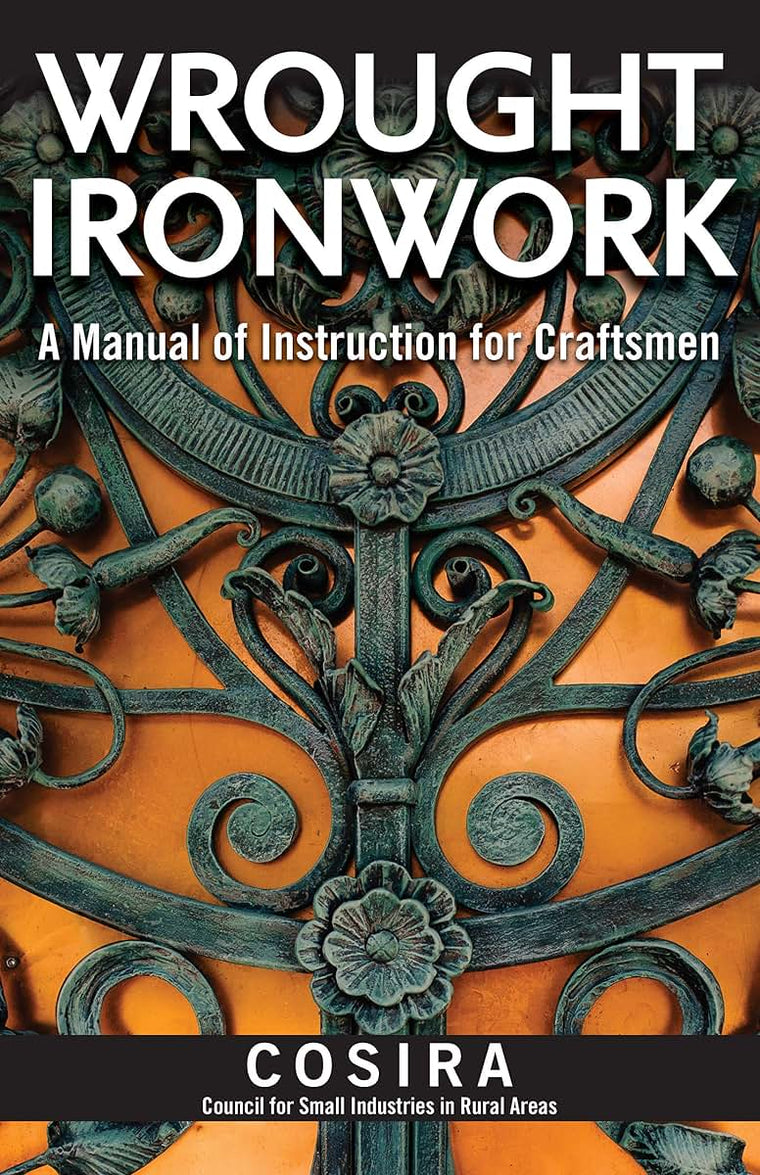 Wrought Ironwork: A Manual of Instruction for Craftsmen (Fox Chapel Publishing) 33 Step-by-Step Blacksmith Lessons for Scrolls from Ribbon-End to Beveled, Water Leaves, Wavy Bars, & an Ornamental Gate