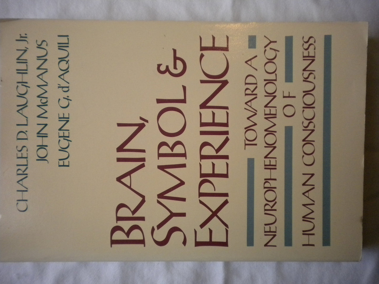 Brain, Symbol & Experience: Towards a Neurophenomenology of Human Consciousness