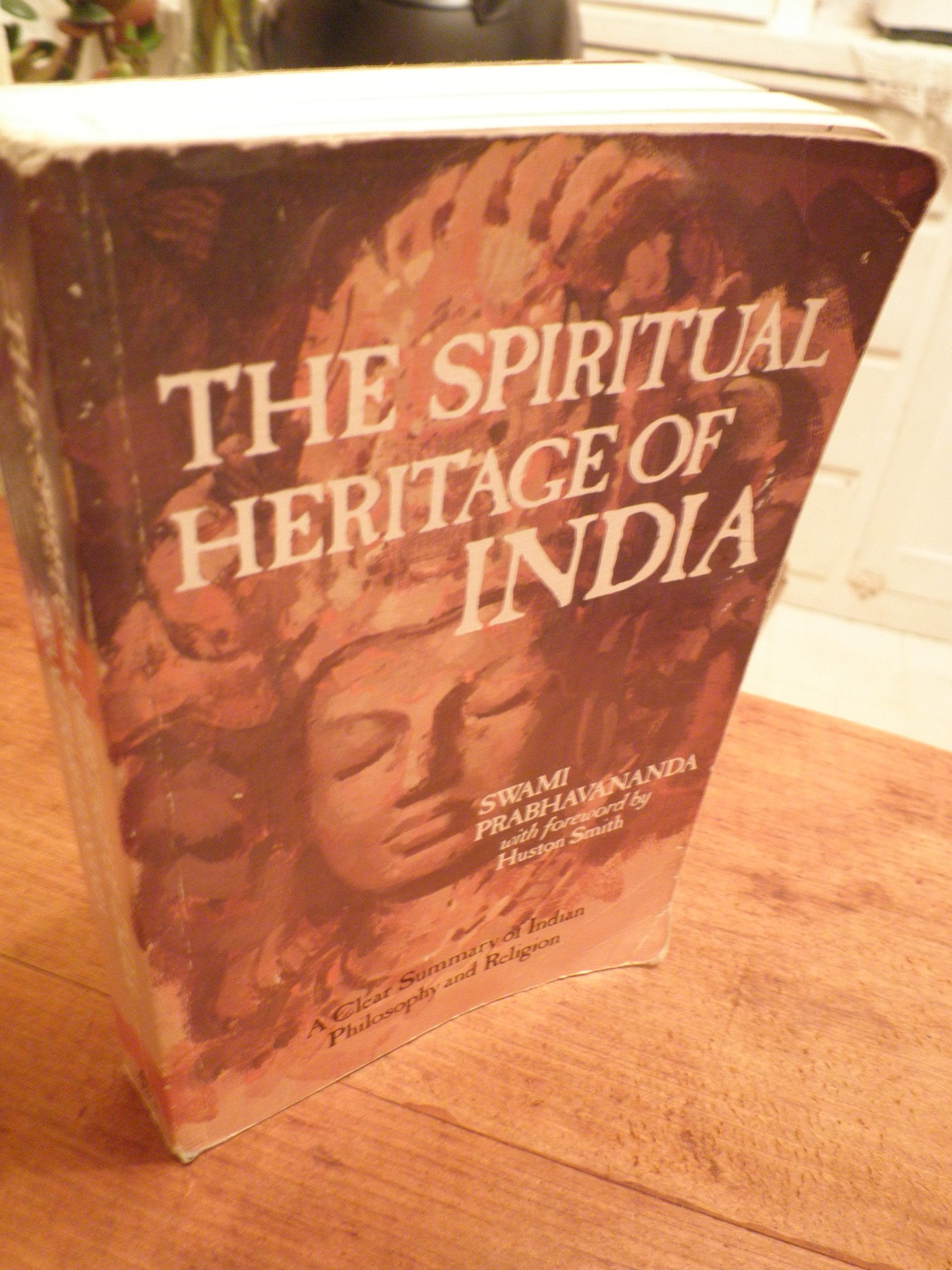 The Spiritual Heritage of India: A Clear Summary of Indian Philosophy and Religion