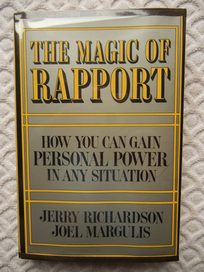 The Magic of Rapport: How You Can Gain Personal Power in Any Situation
