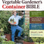 The Vegetable Gardener's Container Bible: How to Grow a Bounty of Food in Pots, Tubs, and Other Containers