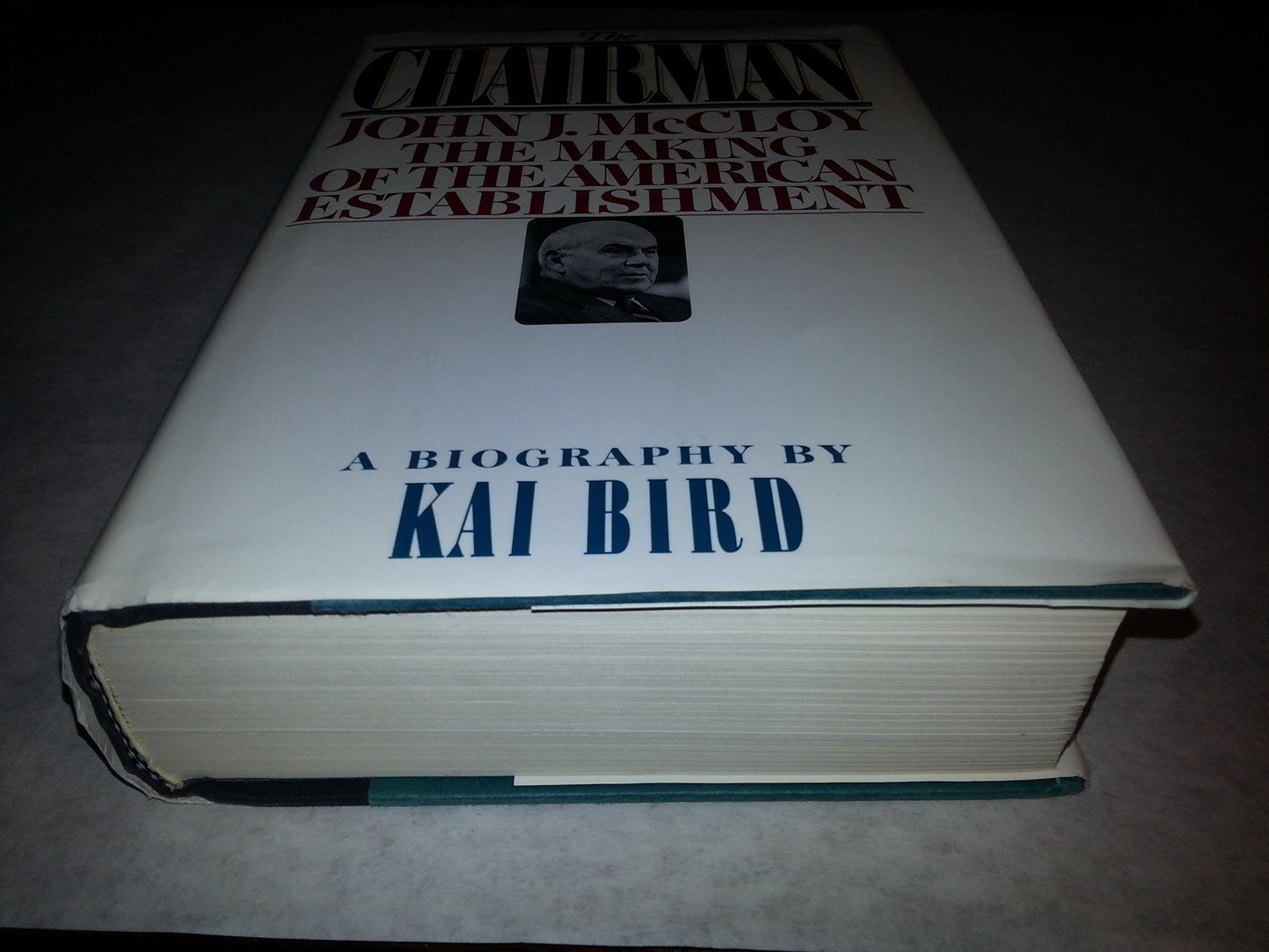 The Chairman: John J. McCloy & The Making of the American Est