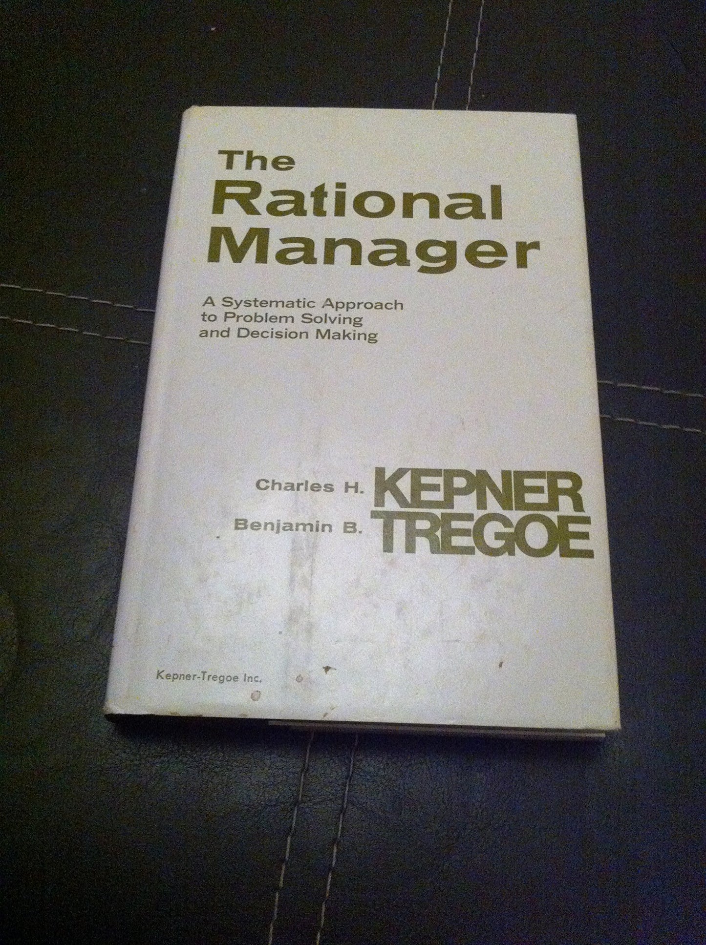 The Rational Manager: A Systematic Approach to Problem Solving and Decision-Making