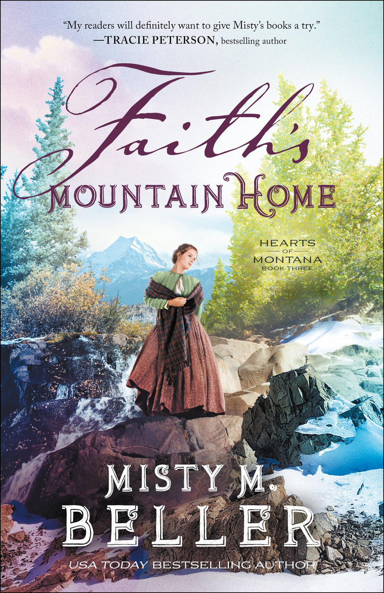 Faith's Mountain Home: (A Christian Historical Romance Series of Frontier America Set in the 1800's Mountains of Montana) (Hearts of Montana)