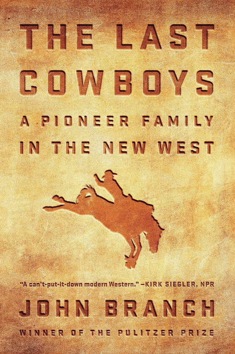 The Last Cowboys: A Pioneer Family in the New West by Branch