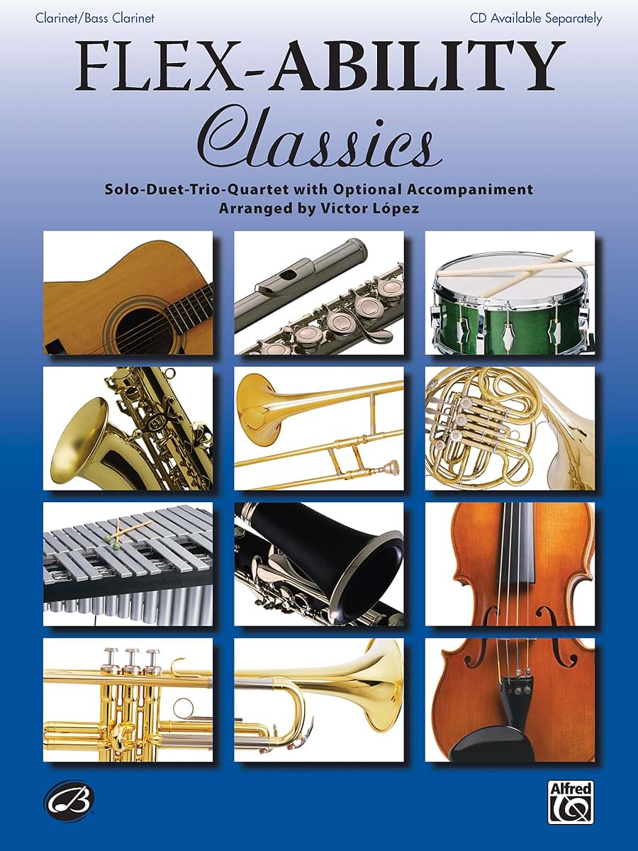 Flex-Ability Classics -- Solo-Duet-Trio-Quartet with Optional Accompaniment: Clarinet/Bass Clarinet (Flex-Ability Series)