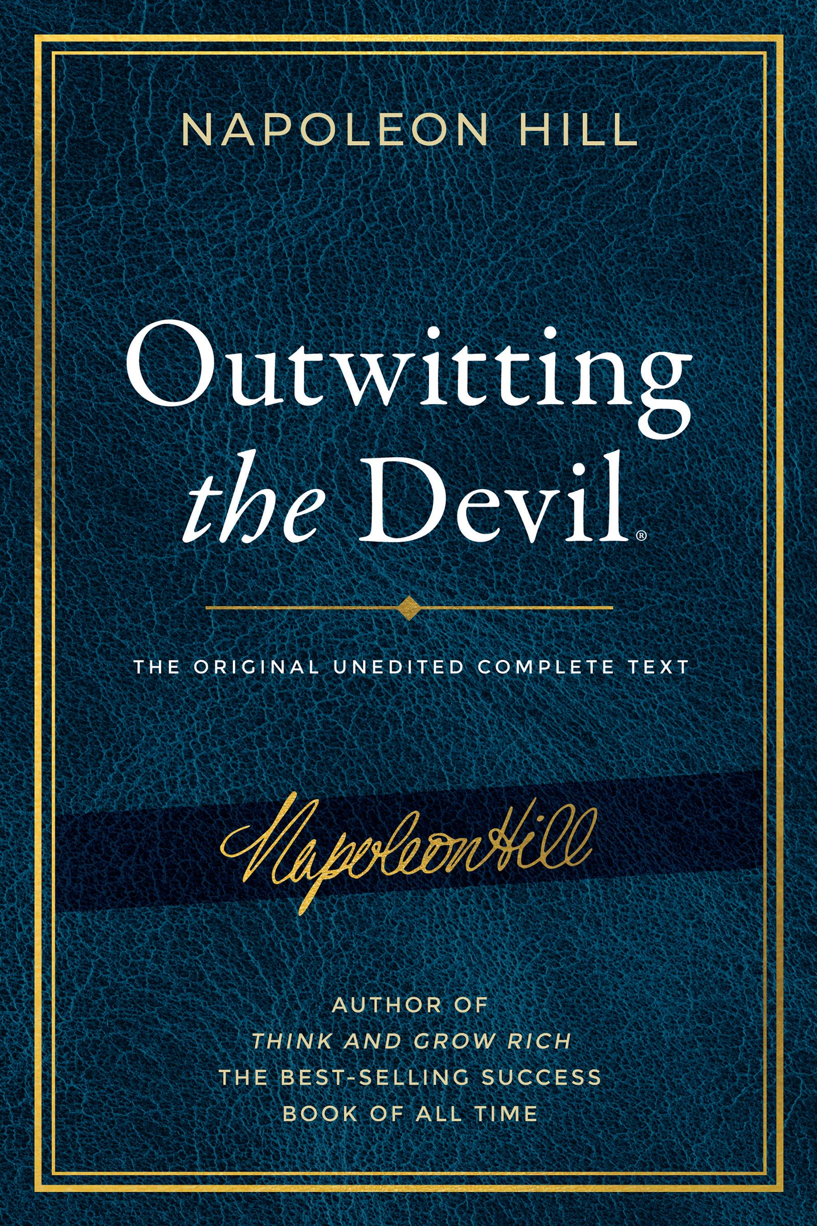 Outwitting the Devil: The Complete Text, Reproduced from Napoleon Hill's Original Manuscript (Official Publication of the Napoleon Hill Foundation)