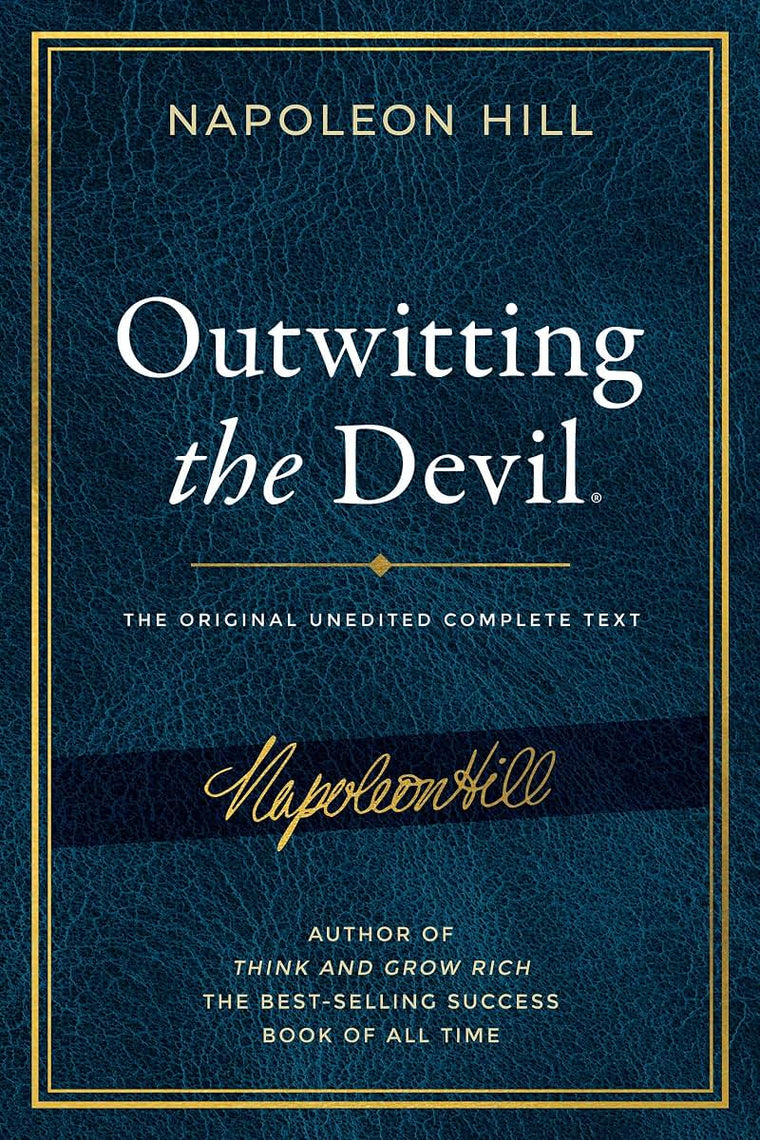 Outwitting the Devil: The Complete Text, Reproduced from Napoleon Hill's Original Manuscript, Including Never-Before Published Content (Official Publication of the Napoleon Hill Foundation)