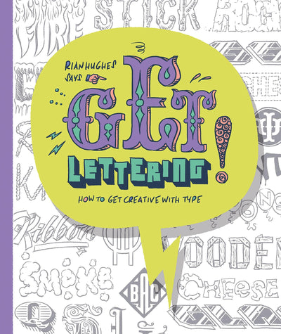 Get Lettering: How to get Creative with Type (The "Get" Series)