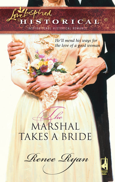 The Marshal Takes a Bride (The Charity House Series #1) (Steeple Hill Love Inspired Historical #26)