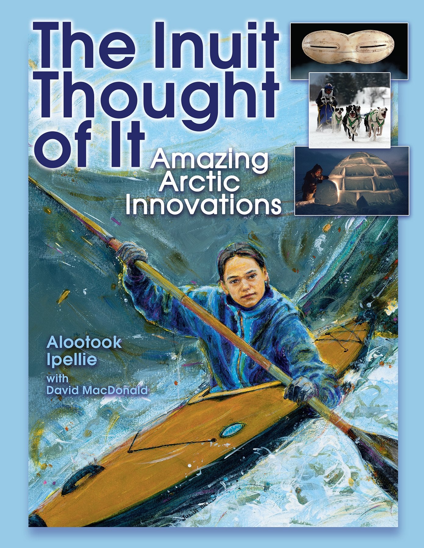The Inuit Thought of It: Amazing Arctic Innovations (We Thought of It)