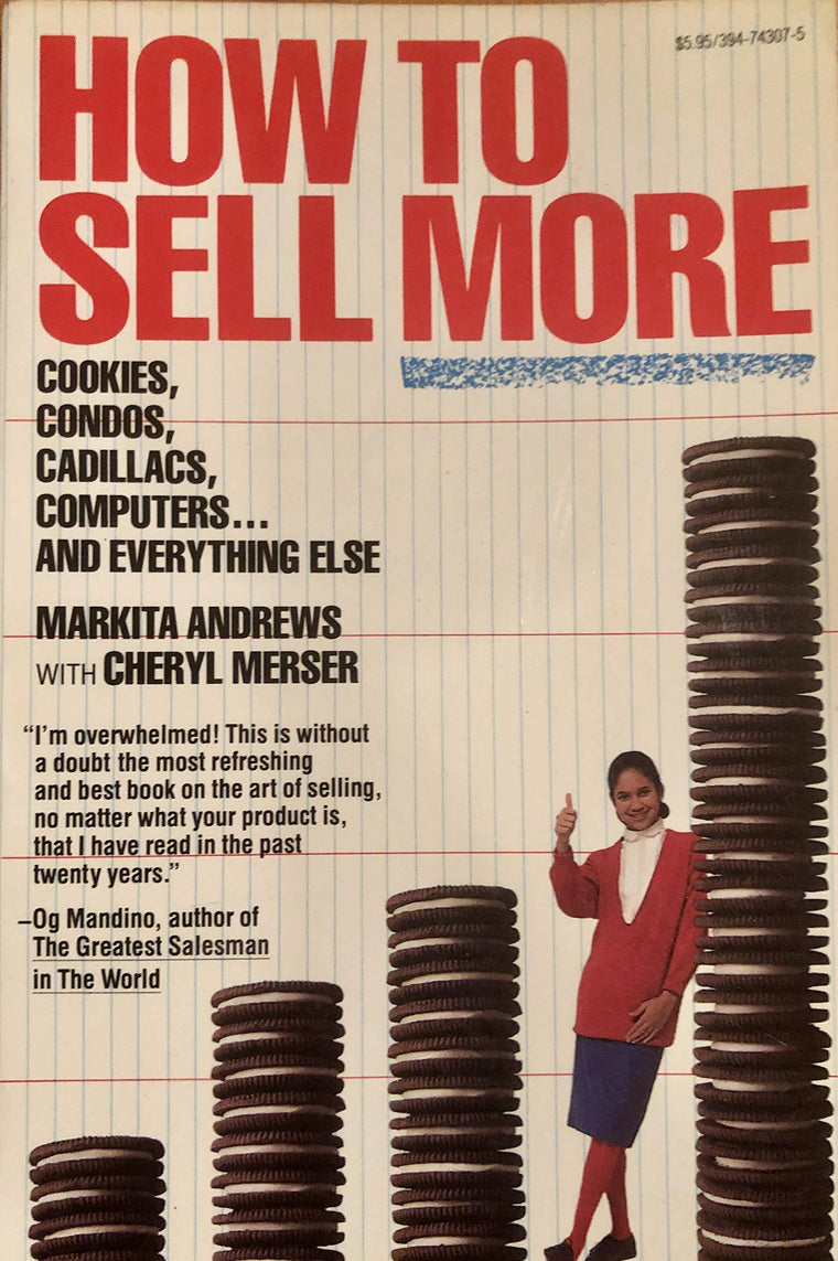 How to Sell More Cookies, Condos, Cadillacs, Computers- and Everything Else