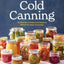 Cold Canning: The Easy Way to Preserve the Seasons Without Hot Water Processing (A Cookbook)