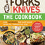 Forks Over Knives-The Cookbook: Over 300 Simple and Delicious Plant-Based Recipes to Help You Lose Weight, Be Healthier, and Feel Better Every Day: The New York Times Bestseller