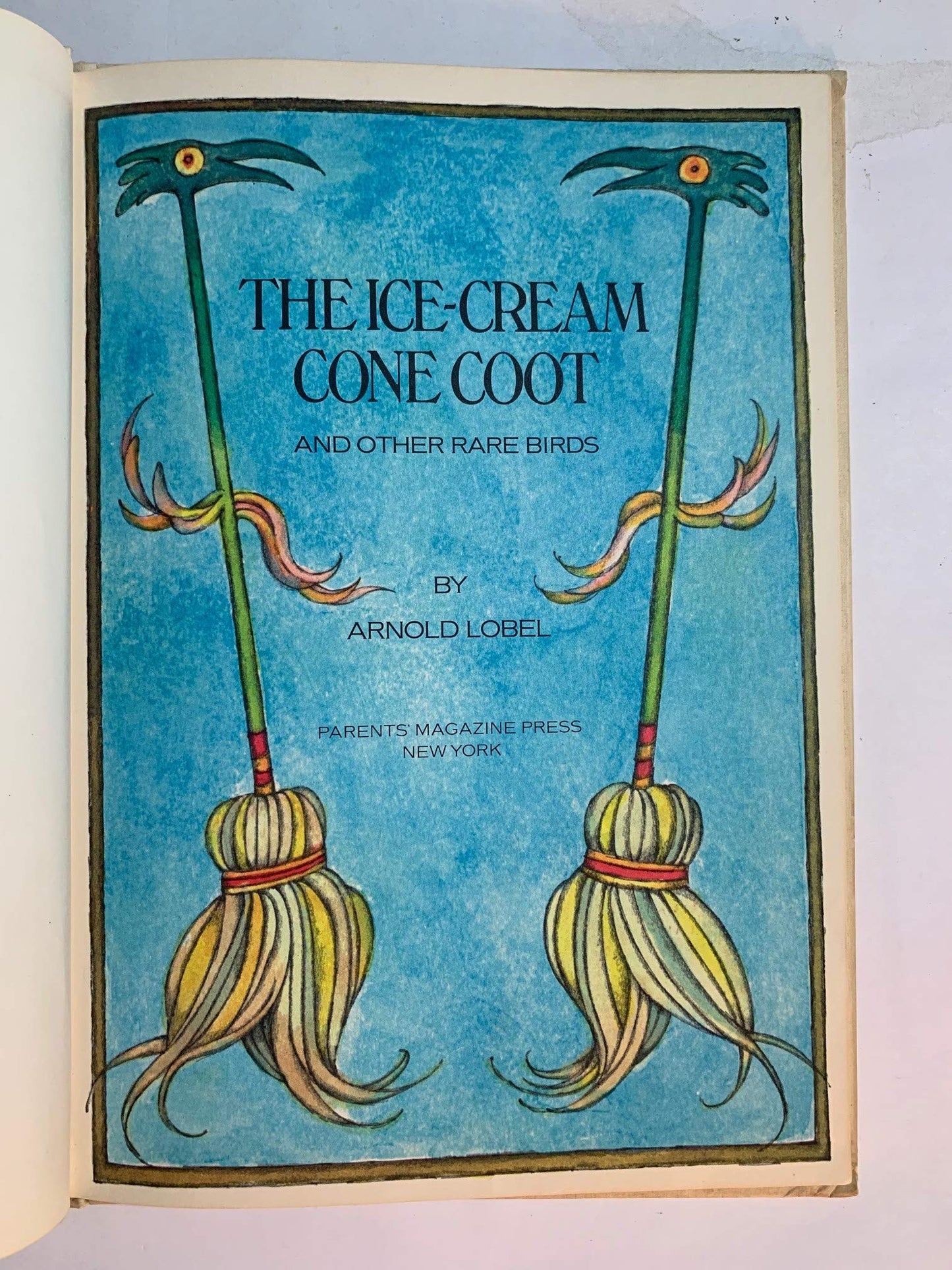 The Ice-Cream Cone Coot and Other Rare Birds by Lobel, Arnol