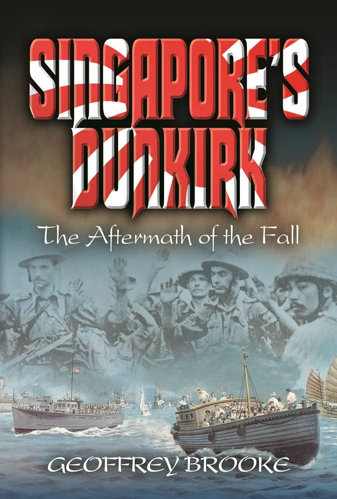 Singapore's Dunkirk: The Aftermath of the Fall