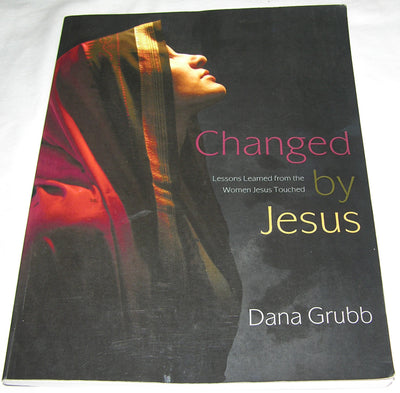 Changed by Jesus: Lessons Learned from the Women Jesus Touched