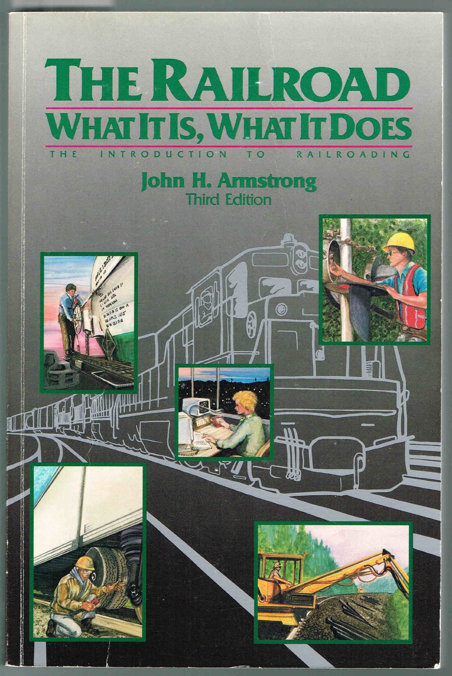 The Railroad: What It Is, What It Does by Armstrong, John H.