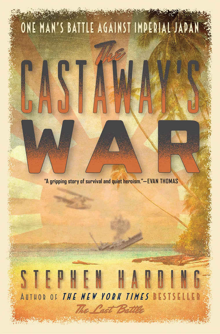 The Castaway's War: One Man's Battle against Imperial Japan