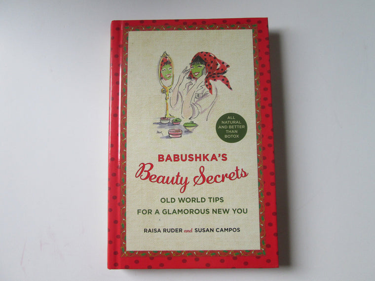 Babushka's Beauty Secrets: Old World Tips for a Glamorous New You