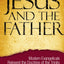 Jesus and the Father: Modern Evangelicals Reinvent the Doctrine of the Trinity