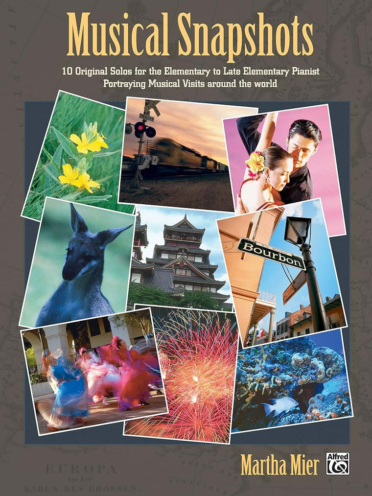 Musical Snapshots, Bk 1: 10 Original Solos for the Elementary Pianist Portraying Musical Visits Around the World